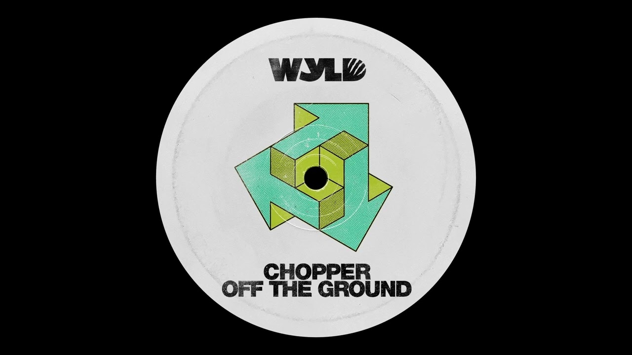Chopper - Off The Ground [BANDCAMP EXCLUSIVE]