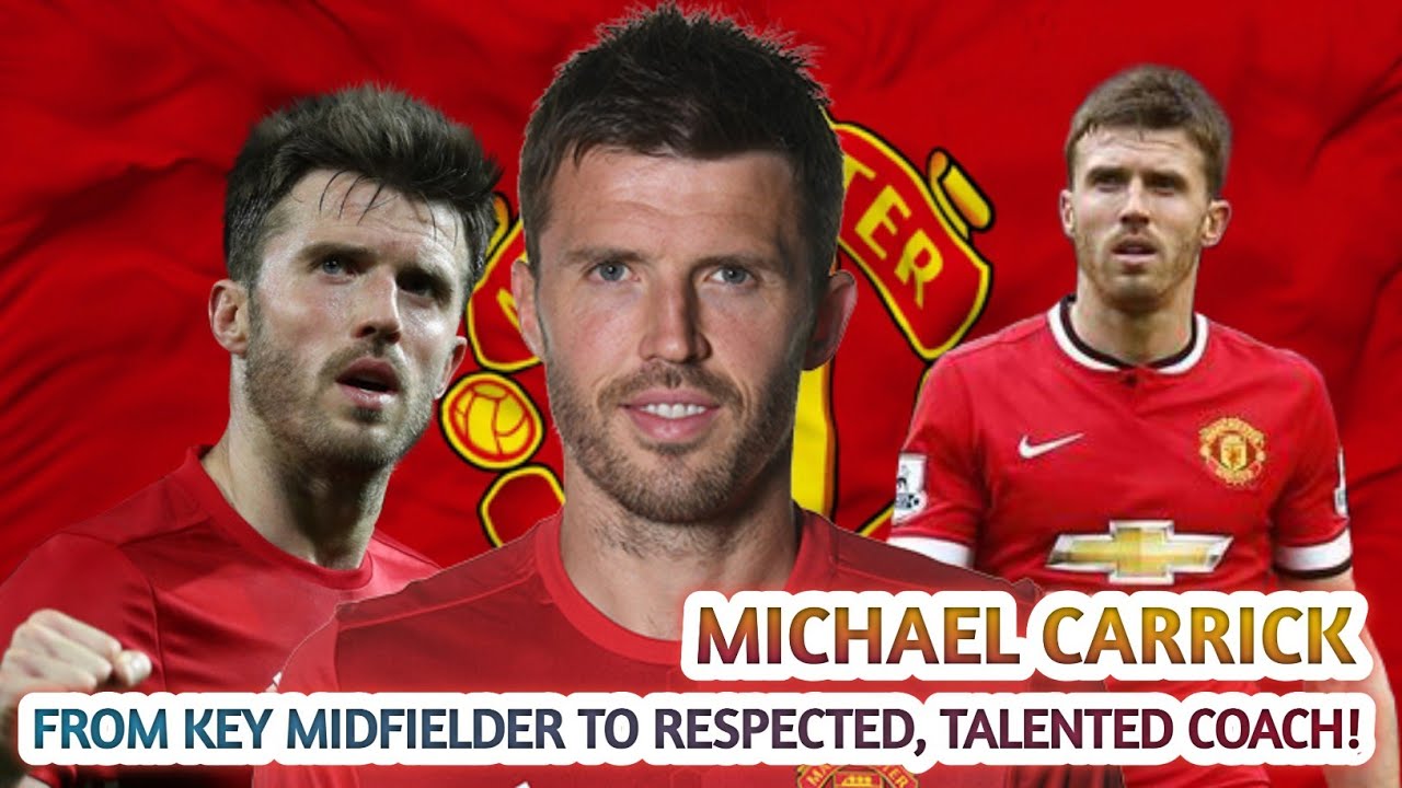 A KEY MIDFIELDER BECOME A TALENTED COACH - THE STORY OF MICHAEL CARRICK!