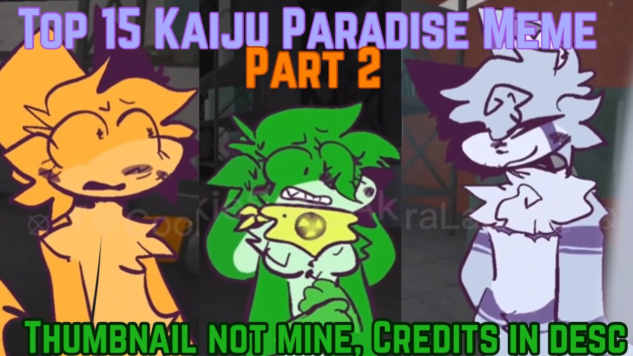 Top 15 + Kaiju Paradise Memes Part 2// Credits in Desc.