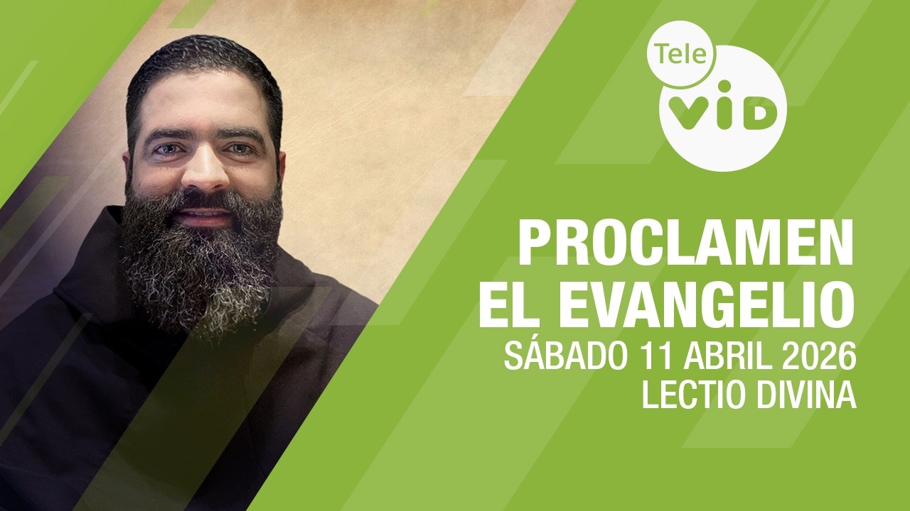 Evangelio de hoy: S&aacute;bado 11 de Abril 2026 📖 Lectio Divina | Tele VID