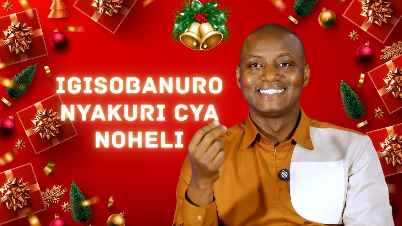 UMWIHARIKO N'AMATEKA BYA NOHELI - IBINTU 6 BYINGENZI NOHELI ITUGEZAHO MU BUZIMA BWACU BWA BURI MUNSI