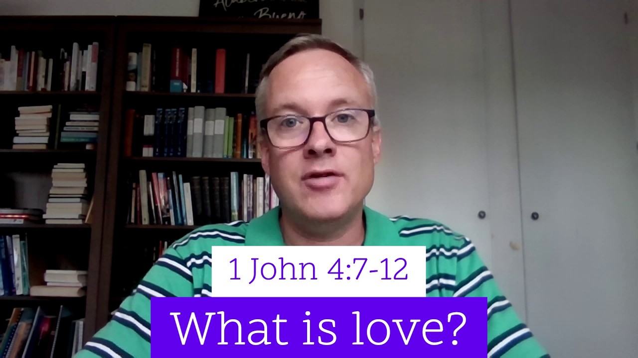 What is love? (1 John 4:7-12)