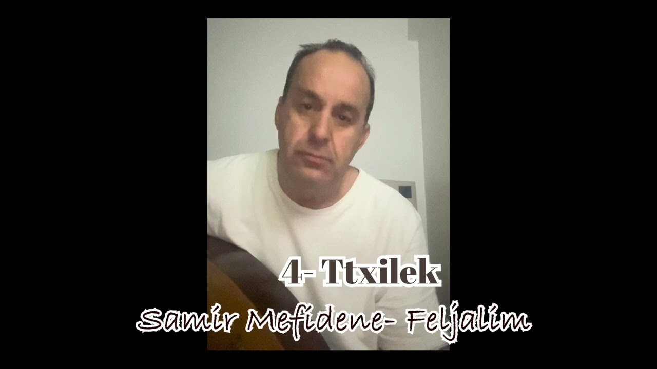 4 ttxilek  Samir Mefidene