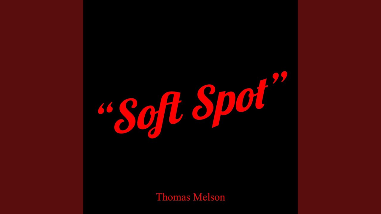 “Soft Spot”