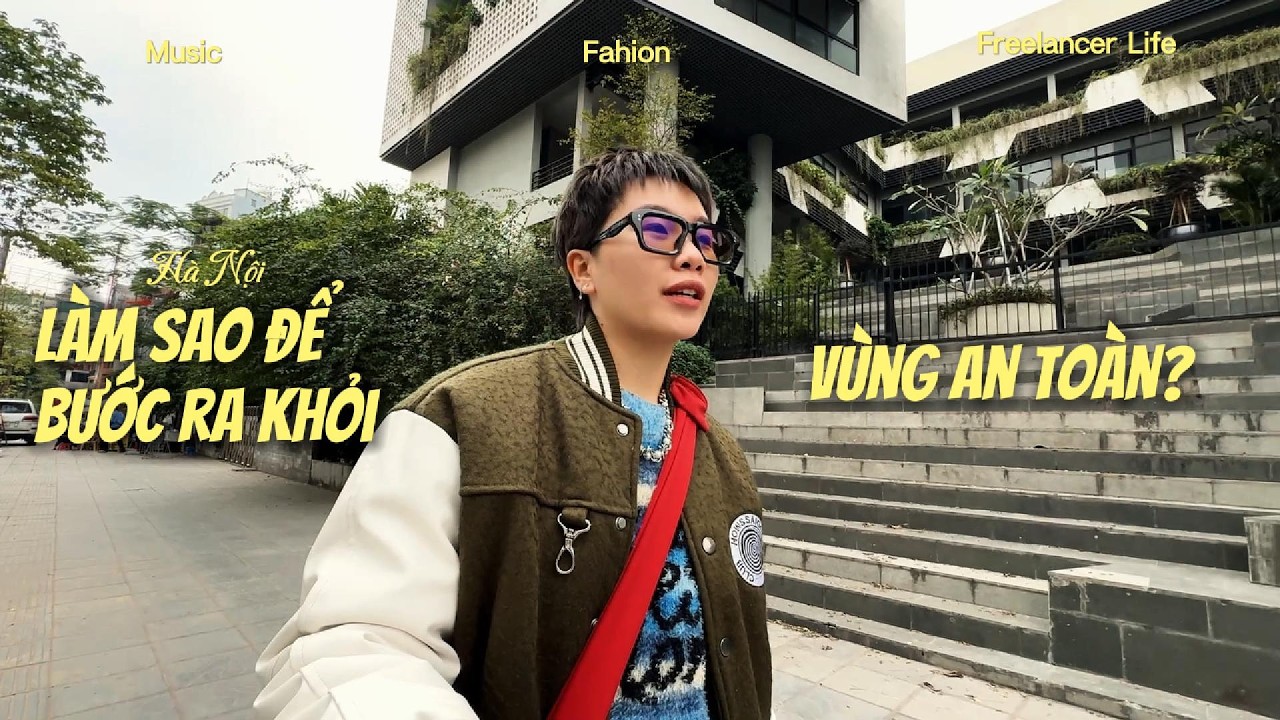 Quay lại Hà Nội sau 3 năm Nam Tiến| Tips để bước ra khỏi vùng an toàn - Vaan