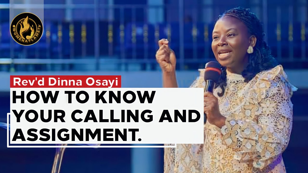 3 WAYS GOD REVEALS YOUR CALLING AND ASSIGNMENT. || Rev'd Dinna Osayi || Women Aflame TV
