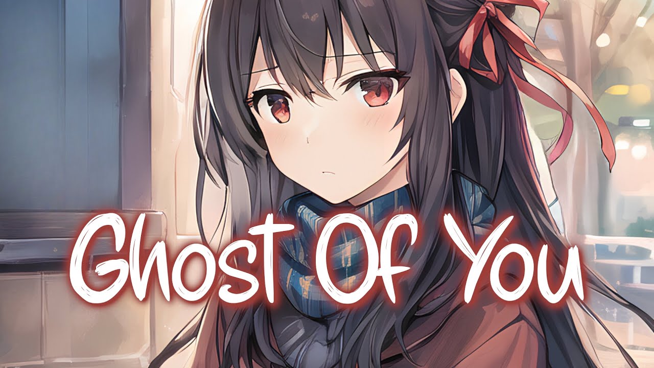 「Nightcore」 Ghost Of You - Aye Bay & ELLE ♡ (Lyrics)