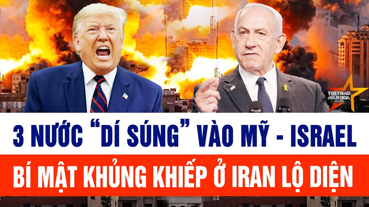 Thế giới toàn cảnh 1/3: 3 nước “dí súng” vào Mỹ - Israel, bí mật khủng khiếp ở Iran lộ diện