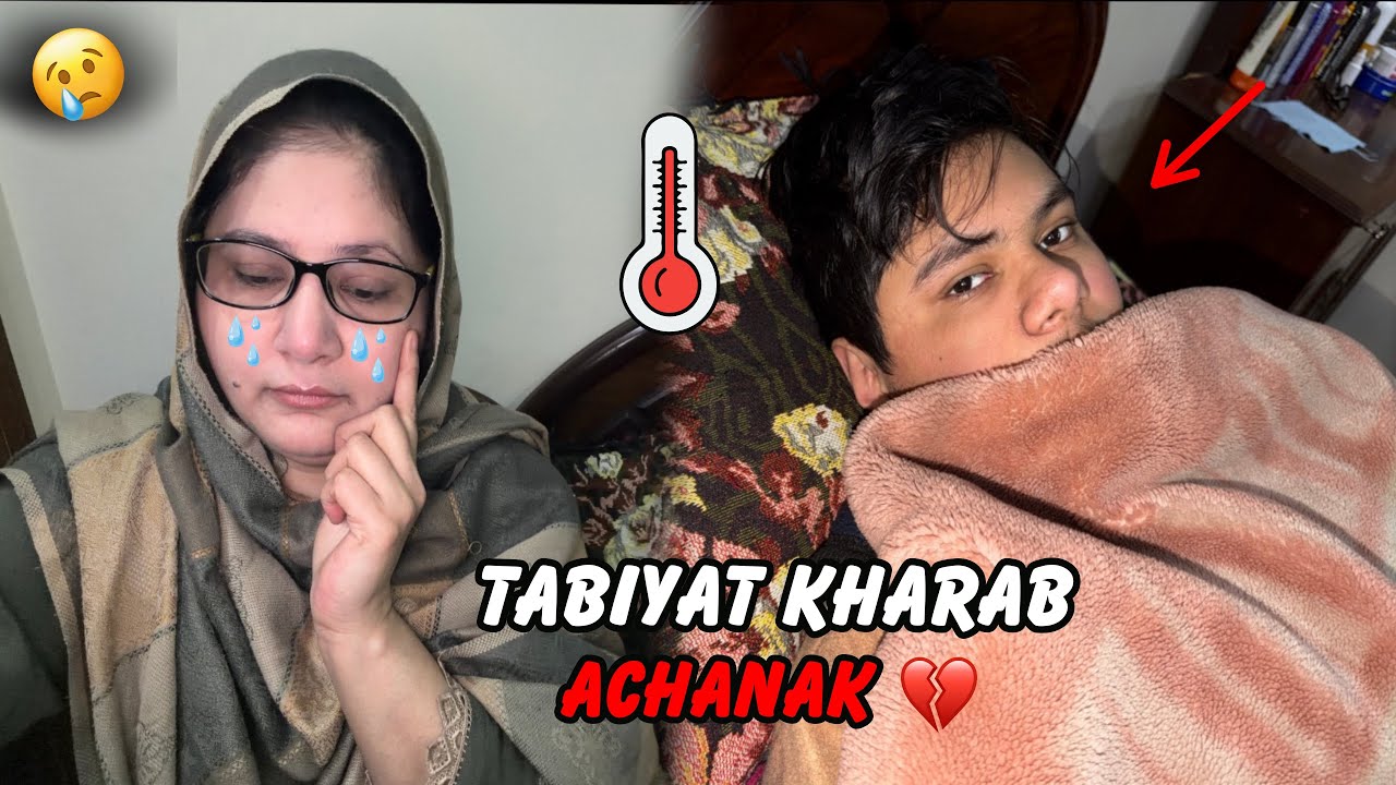 Beemar Bachay Ki Dekh Bhaal 💔 Beta Tabiyat Achanak Kharab Ho Gaye 😔