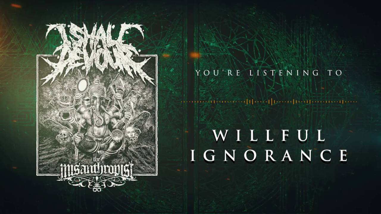 I SHALL DEVOUR - Wilful Ignorance