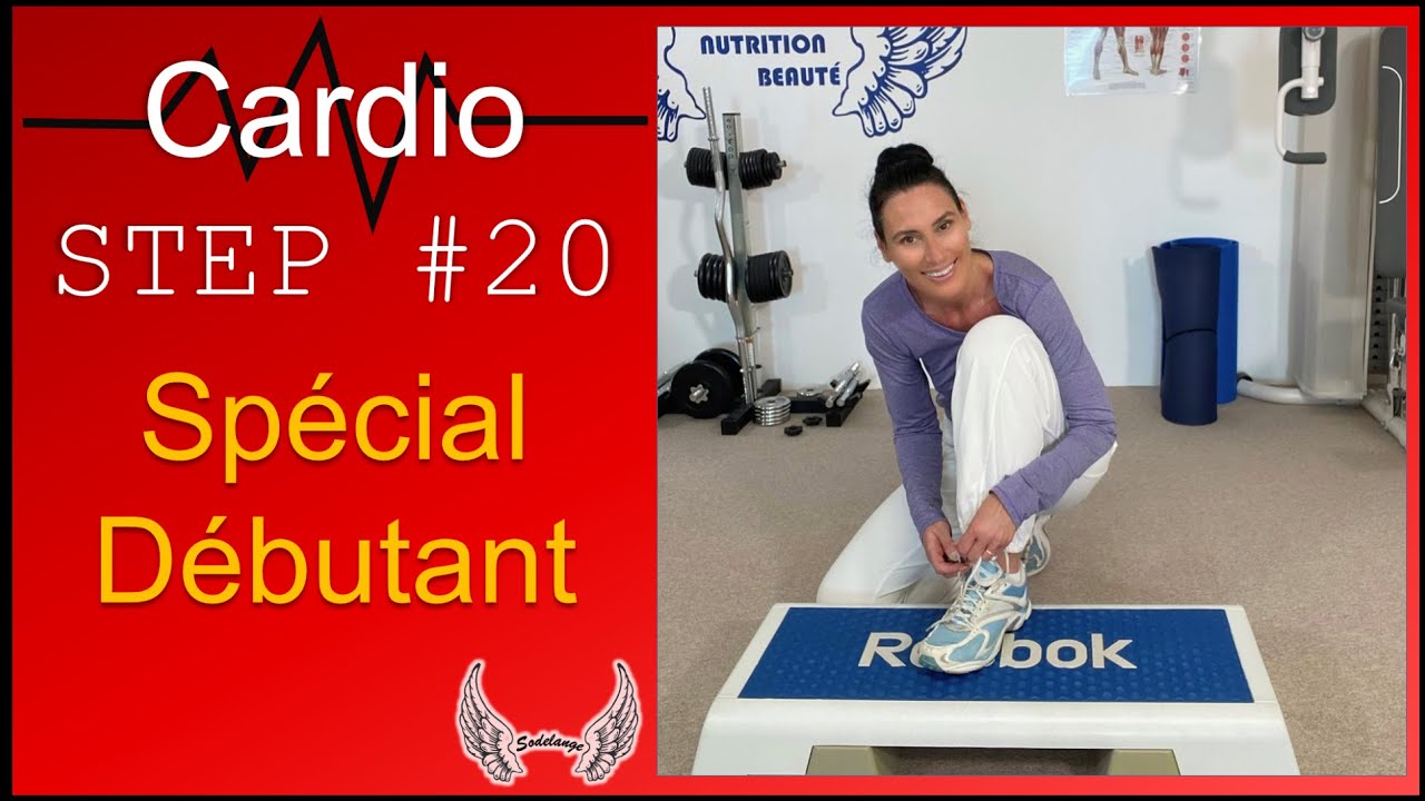 Cardio STEP #20 - Sp&eacute;cial D&eacute;butant 😃
