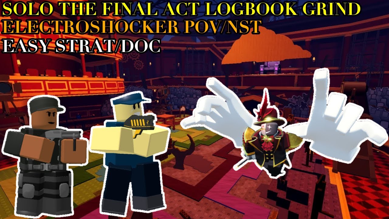 SOLO THE FINAL ACT LOGBOOK GRIND (ELECTROSHOCKER POV/NST LOADOUT/EASY) | Tower Defense Simulator