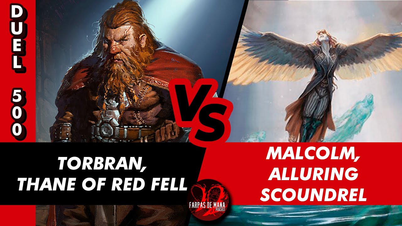 TORBRAN THANE OF RED FELL VS. MALCOLM ALLURING SCOUNDREL - DUEL COMMANDER 500