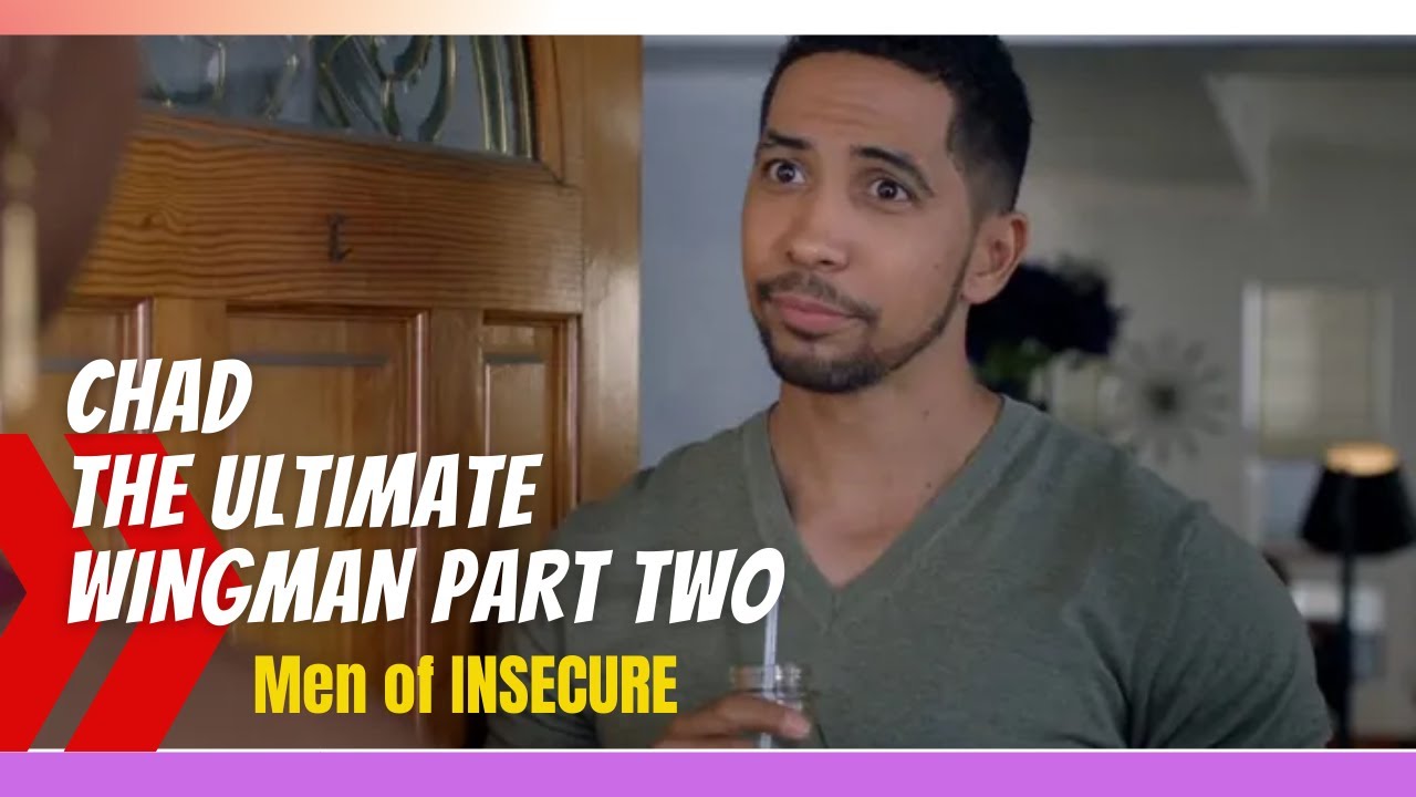 Chad Part Two-HBO- Insecure Seasons 3-5