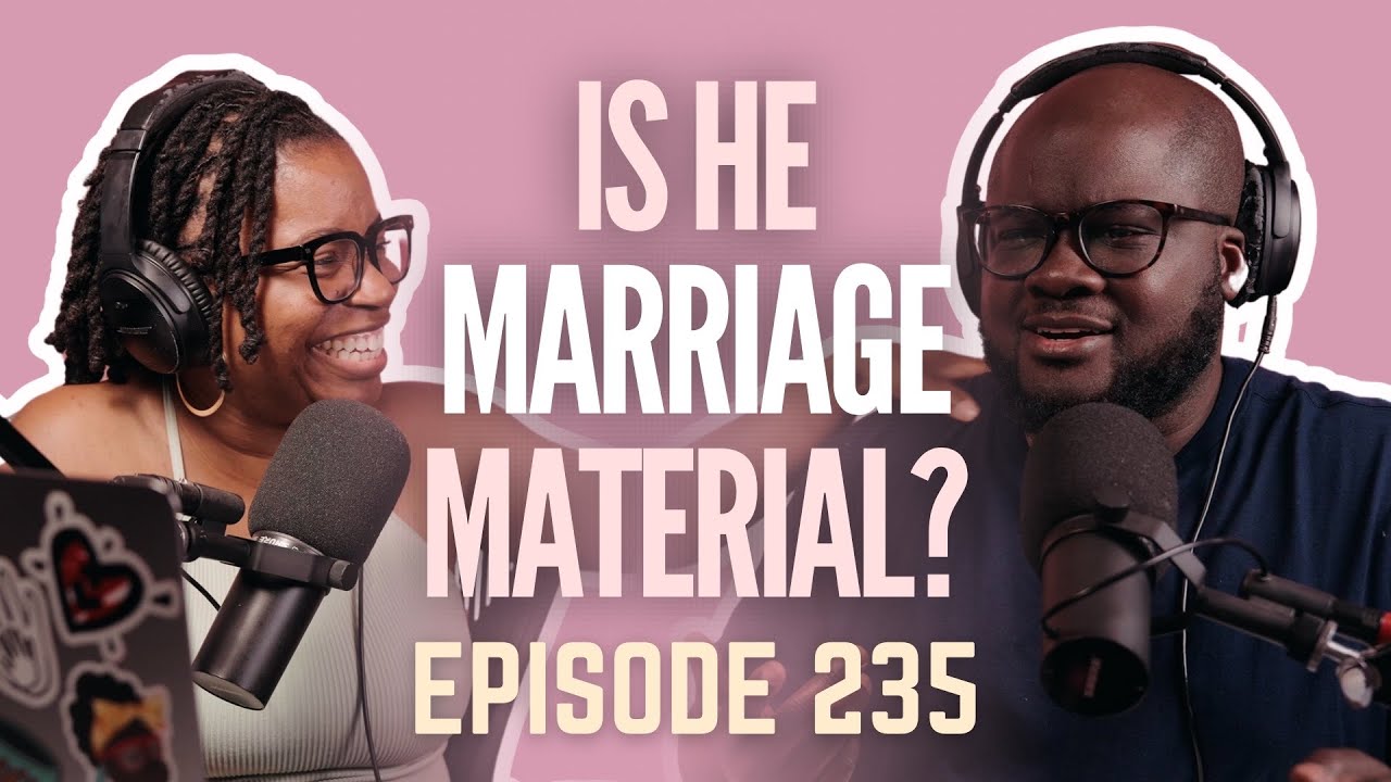 Is He Marriage Material? #HMAY Ep. 235