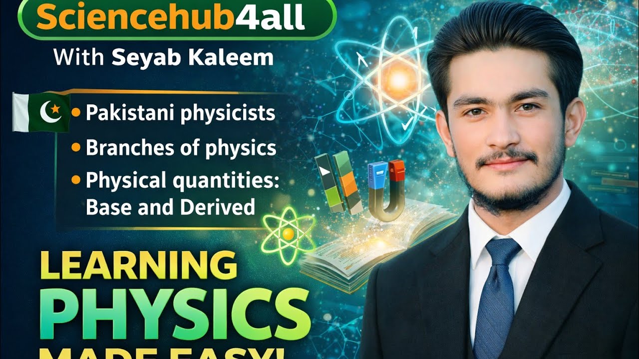 Lec#02 ll physics class 9th ll Pakistani physicists ll Branches of physics ll Physical quantities