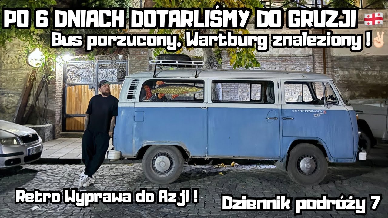 Do Azji Volkswagenem T2 | Jesteśmy w Gruzji, Wartburg czeka ! porzucamy Ogórka w ogrodzie- Odcinek 7
