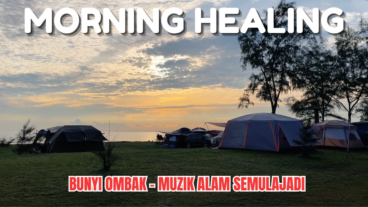Healing‼️ Di Physis Campsite Sedili | Suasana Pagi Tepi Pantai | ASMR Beach Ambience