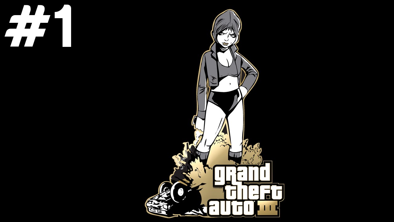GTA III - Başlıyoruz - Bölüm 1