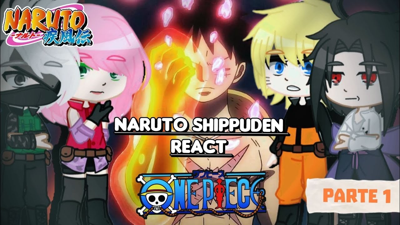 Naruto Time 7 React One Piece//🇧🇷//🇪🇦//🇺🇸|Parte 1|(•GC•) [1/2]