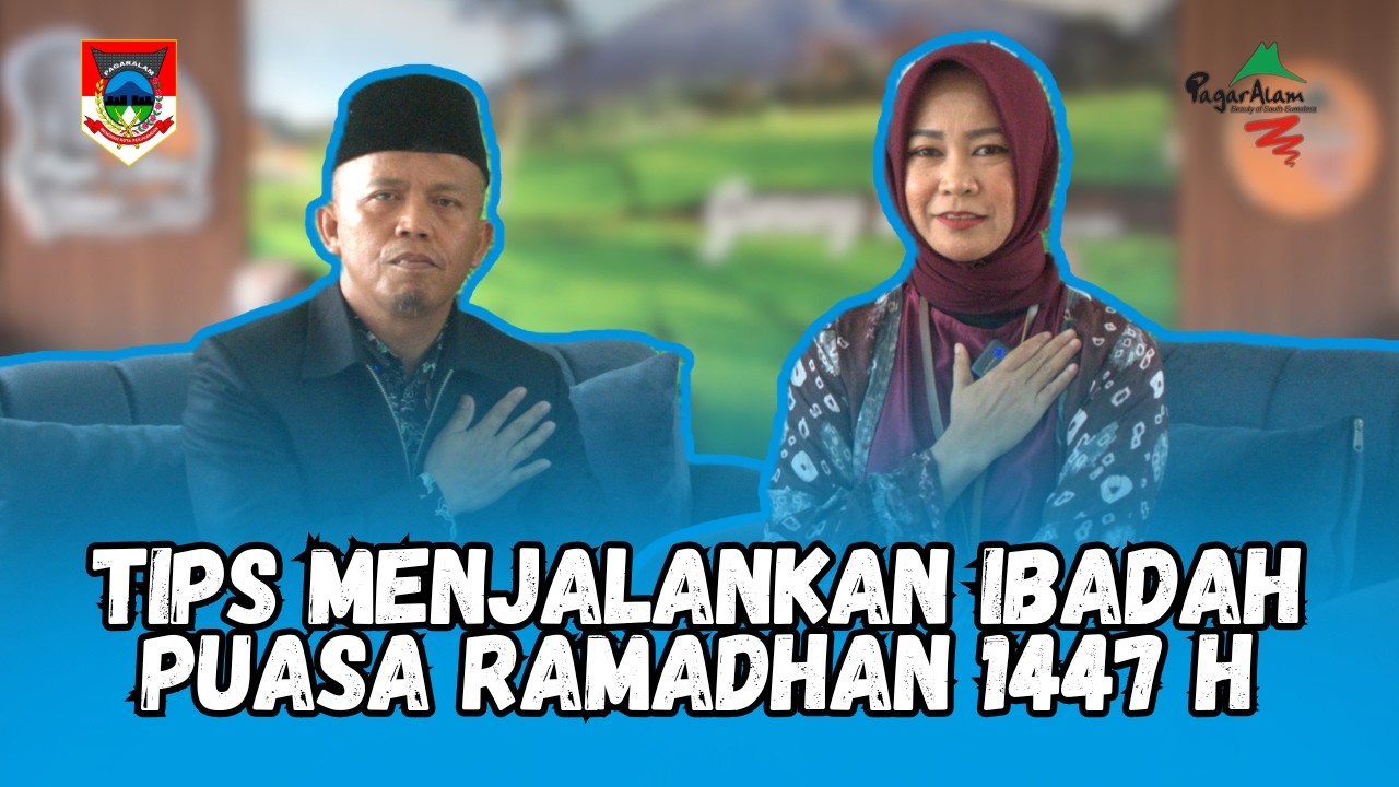PAGAR ALAM TOURISM PODCAST || TIPS MENJALANKAN IBADAH PUASA RAMADHAN 1447 H