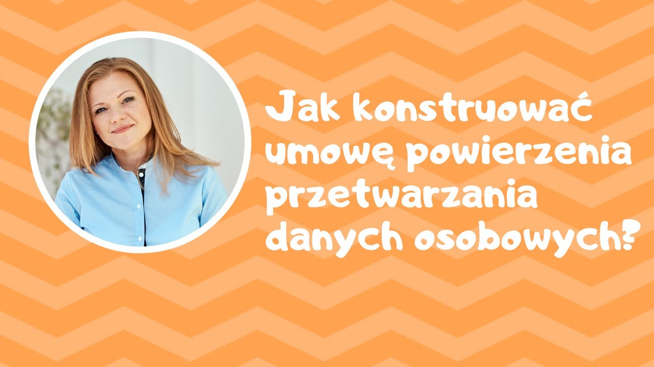 Jak konstruować umowę powierzenia przetwarzania danych osobowych?
