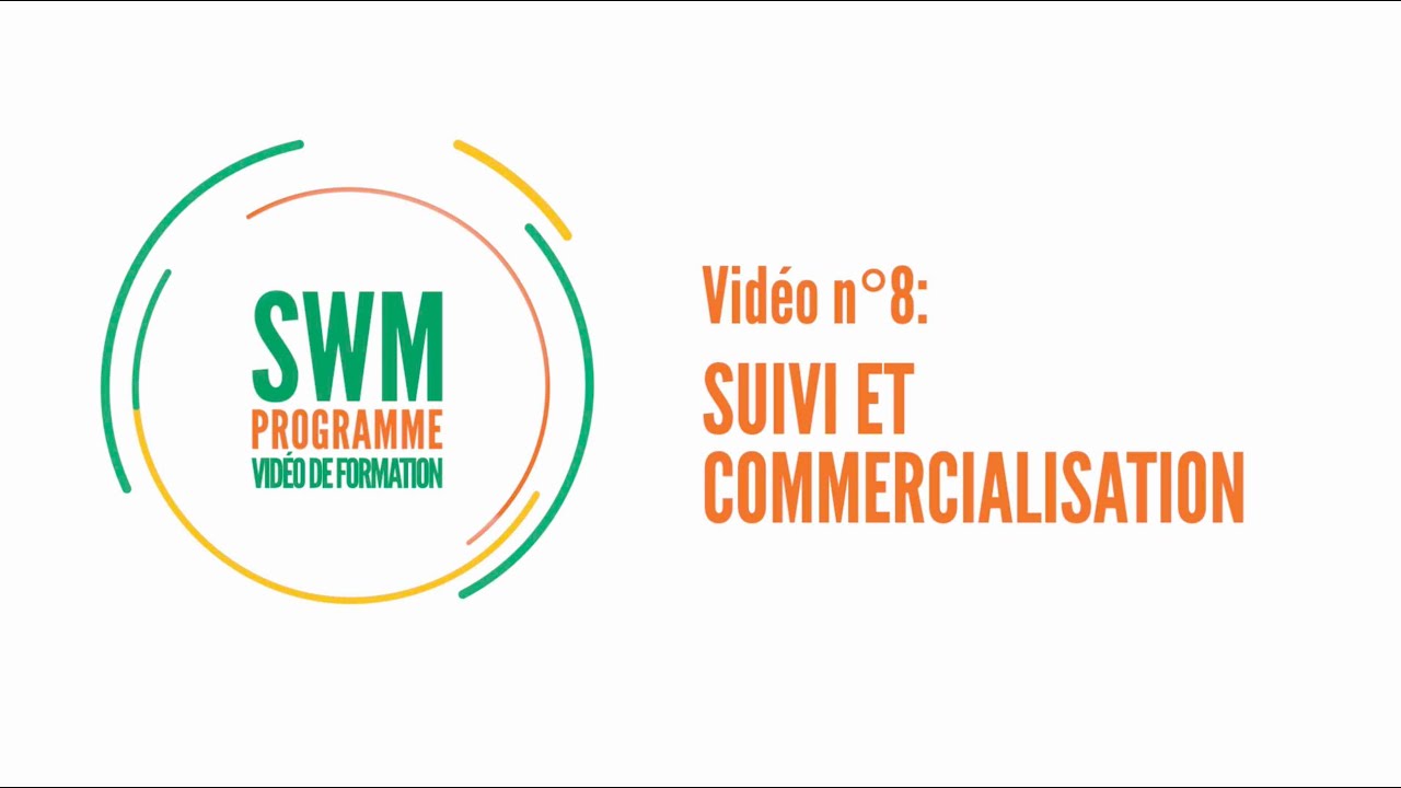 Vidéo de formation #8 – Suivi et commercialisation - #SWMProgramme