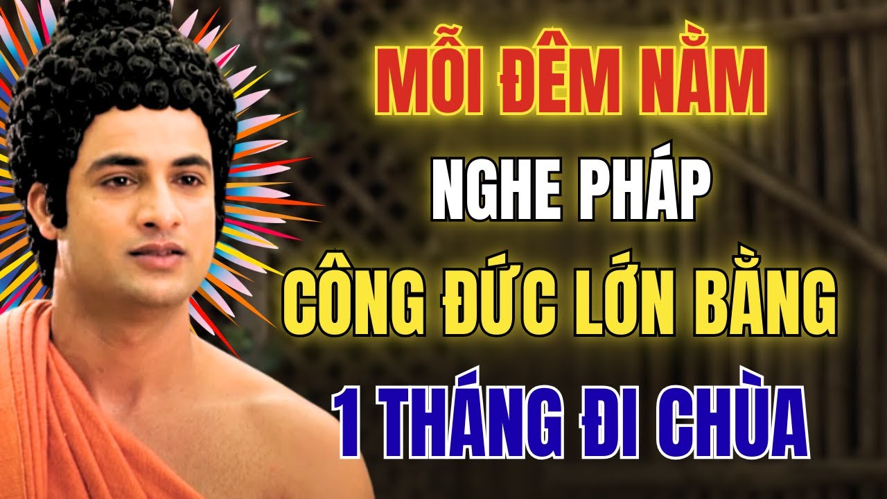 Mỗi Đêm Nằm Nghe Pháp: Tâm An Lạc Ngủ Ngon, Công Đức Bằng 1 Tháng Đi Chùa