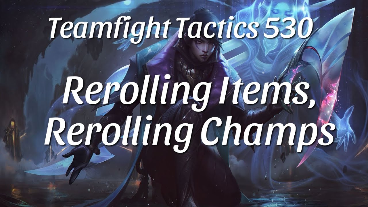 Teamfight Tactics 530 - Live Commentary: Rerolling Items, Rerolling Champs
