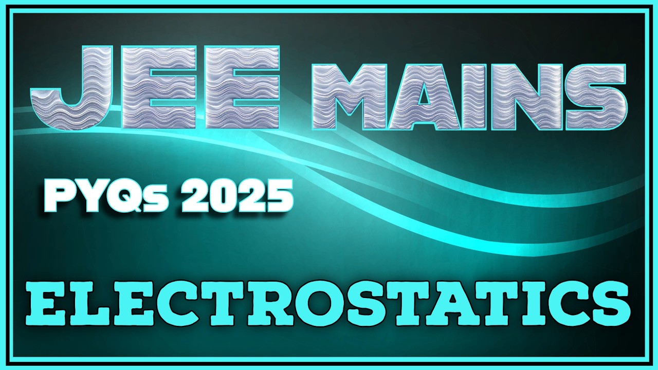JEE MAIN 2025: Electrostatics PYQs Part - 5  | CRACK the Exam with Er. P. C. Yadav