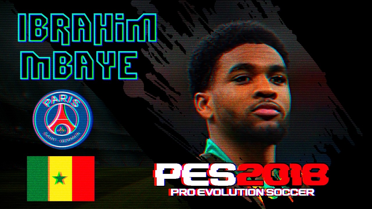 Cómo crear a Ibrahim Mbaye en PES 2018