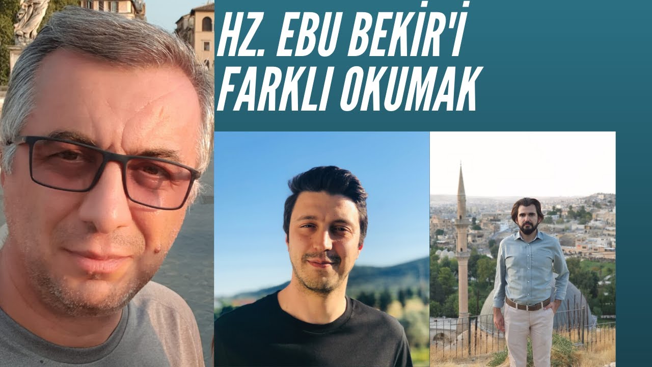 Hz  Ebu Bekir'i farklı okumak / Prof. Dr. Mehmet Azimli / Muhammed Fatih Ergenekon / Sergen Sarıkaya