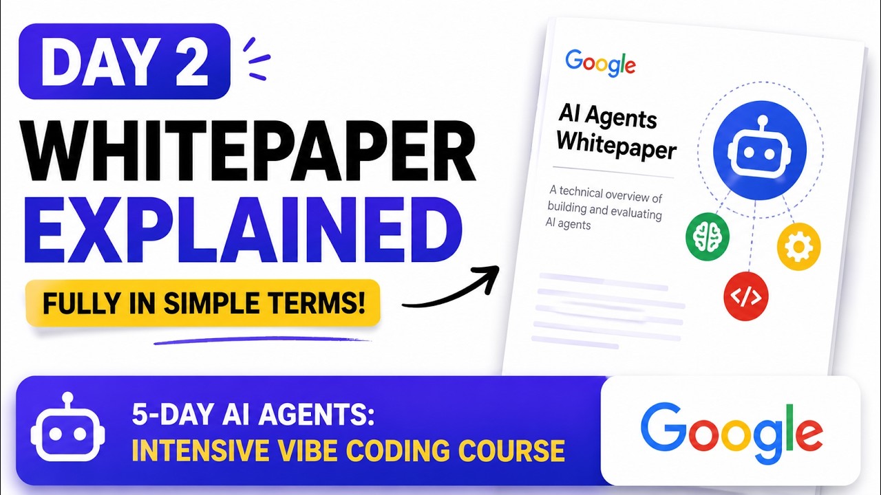 Day 2 Whitepaper Explained in Simple Terms | 5-Day AI Agents Intensive Vibe Coding Course