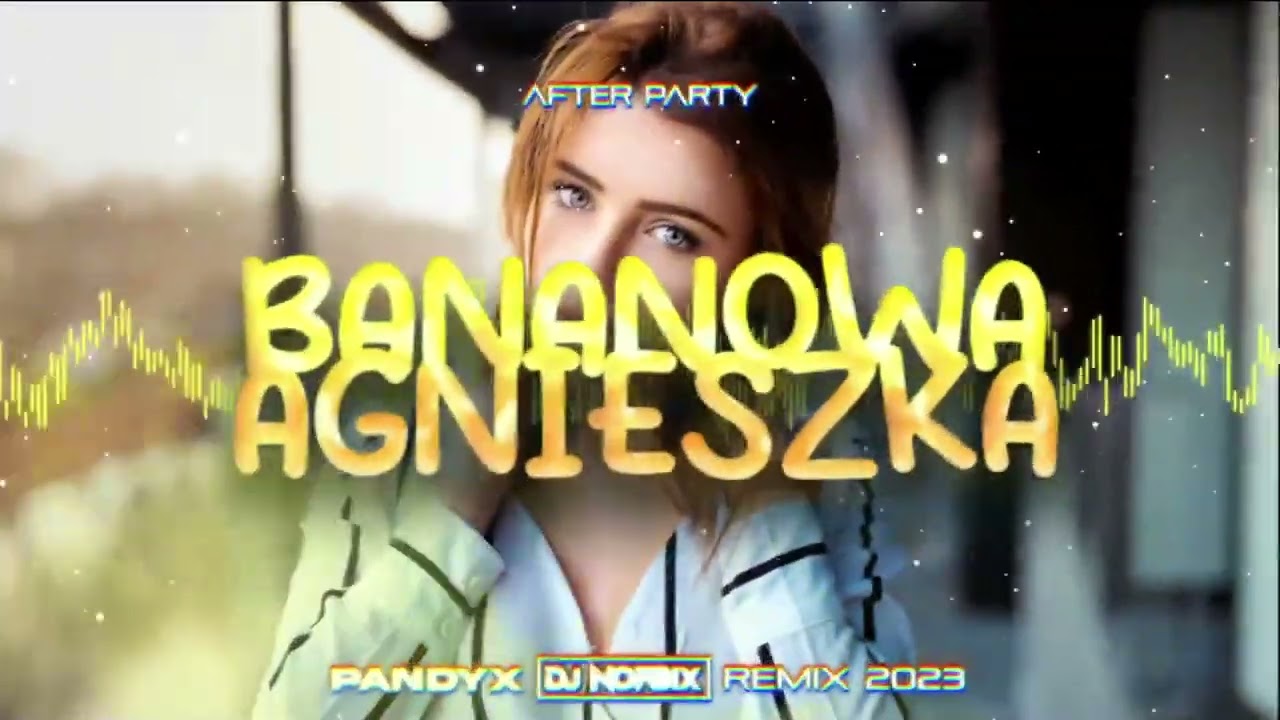 AFTER PARTY - Bananowa Agnieszka (DJ PANDIX x DJ NORBIX REMIX 2023)