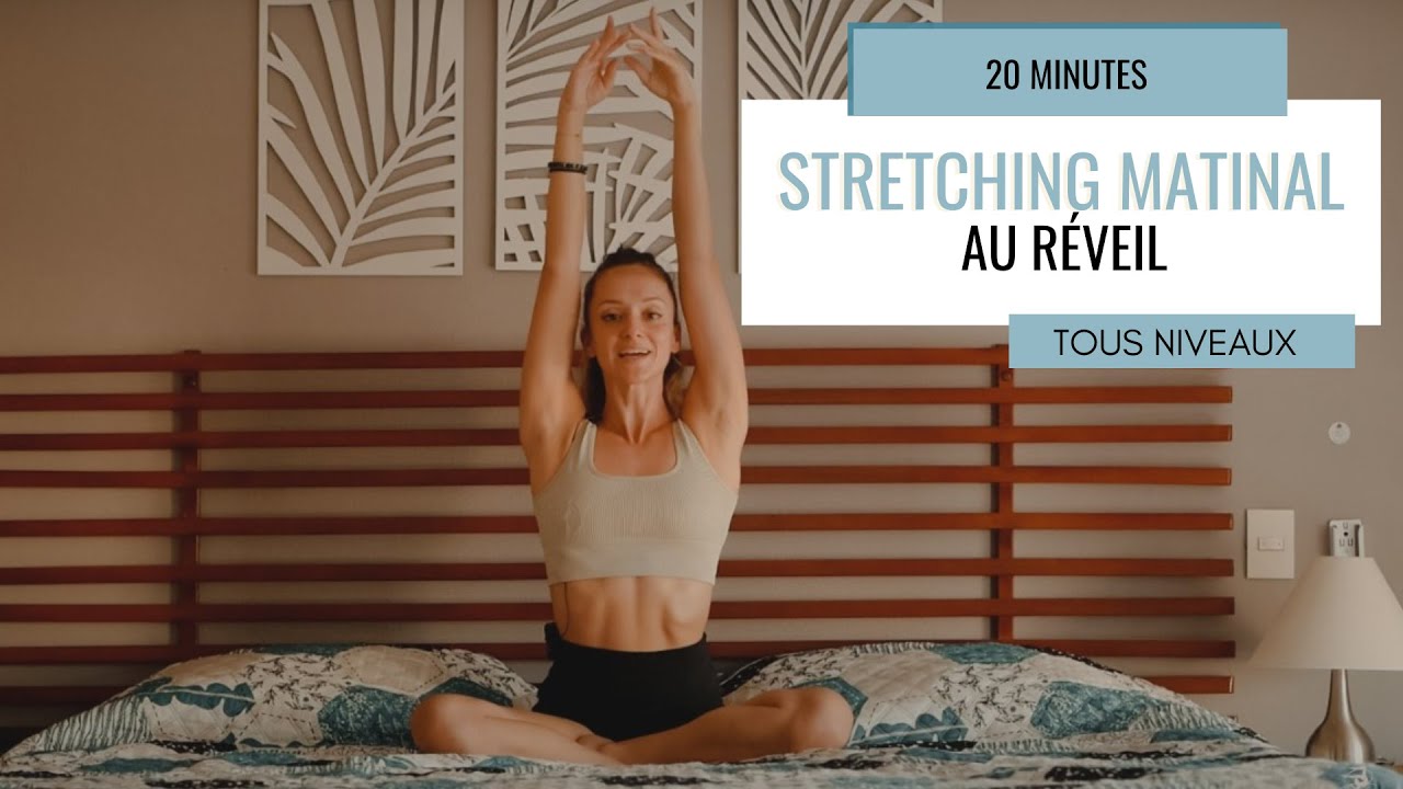 STRETCHING MATINAL 20 MINUTES / AU RÉVEIL - TOUS NIVEAUX