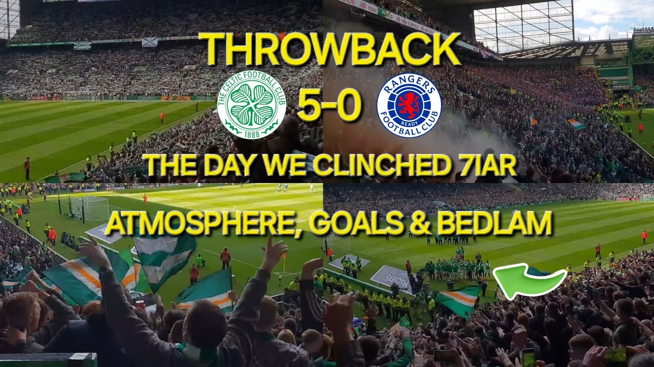 THROWBACK SPECIAL / CELTIC 5-0 RANGERS / ATMOSPHERE, GOALS & CELEBRATIONS