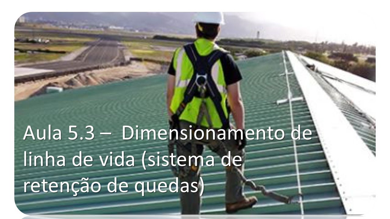 Aula 5.3 - Dimensionamento de linha de vida para sistema de retenção de queda