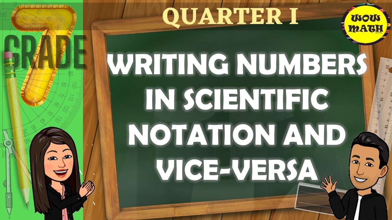 WRITING NUMBERS IN SCIENTIFIC NOTATION AND VICE -  VERSA || GRADE 7 MATHEMATICS Q1