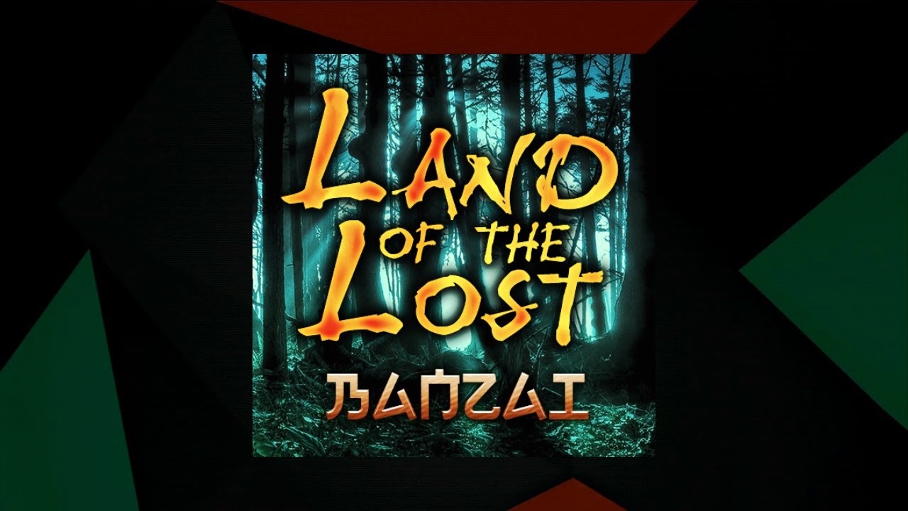 Land of the Lost - Banzai [SMX Cut]