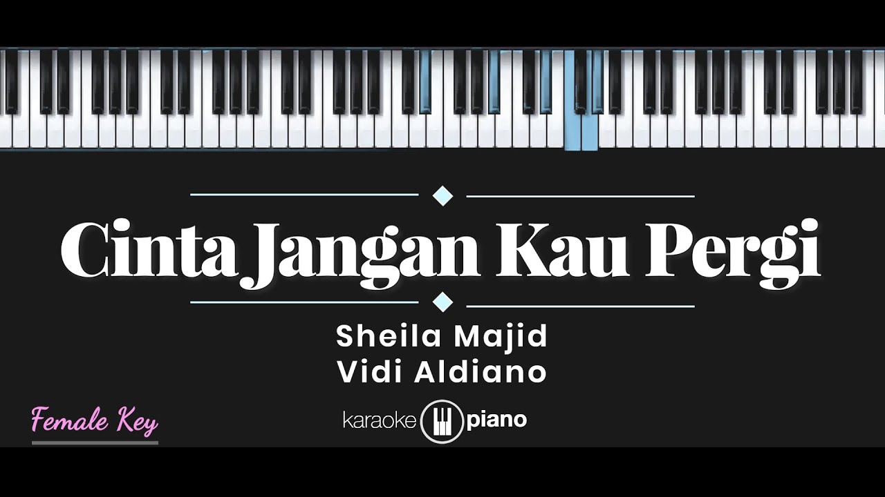 Cinta Jangan Kau Pergi - Sheila Majid, Vidi Aldiano (KARAOKE PIANO - FEMALE KEY)
