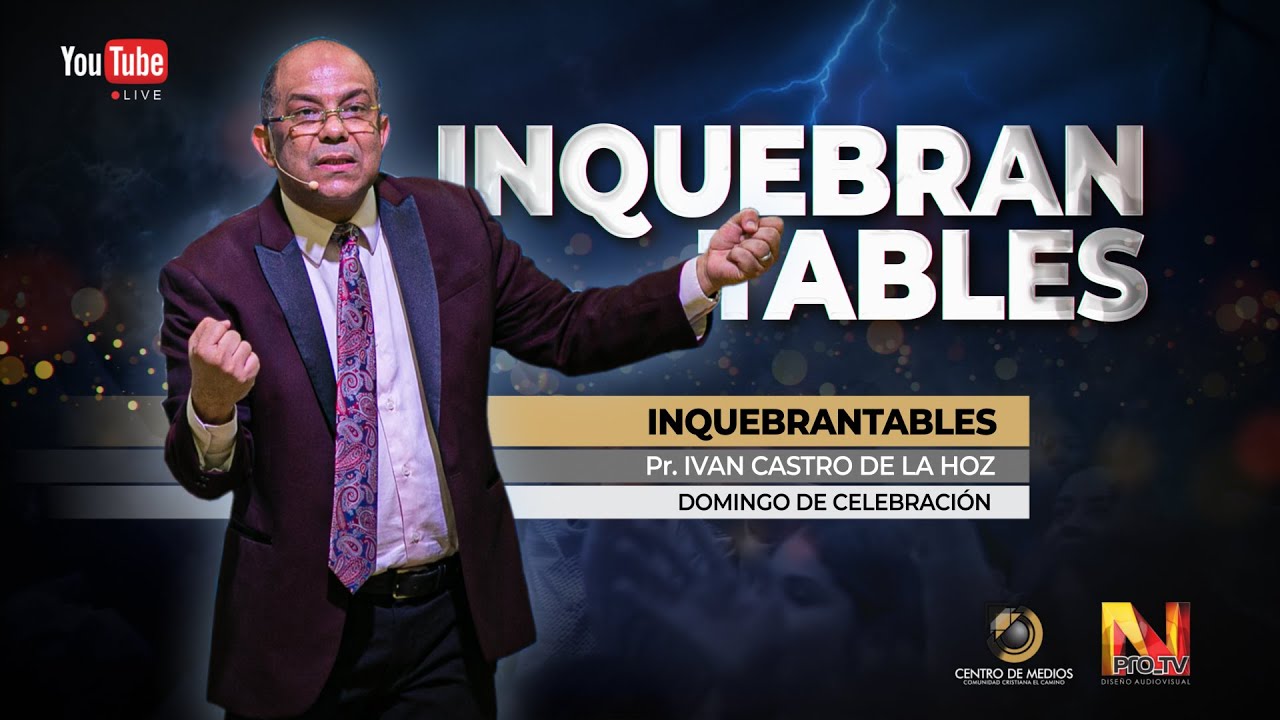 INQUEBRANTABLES _ Pr. IVAN CASTRO DE LA HOZ