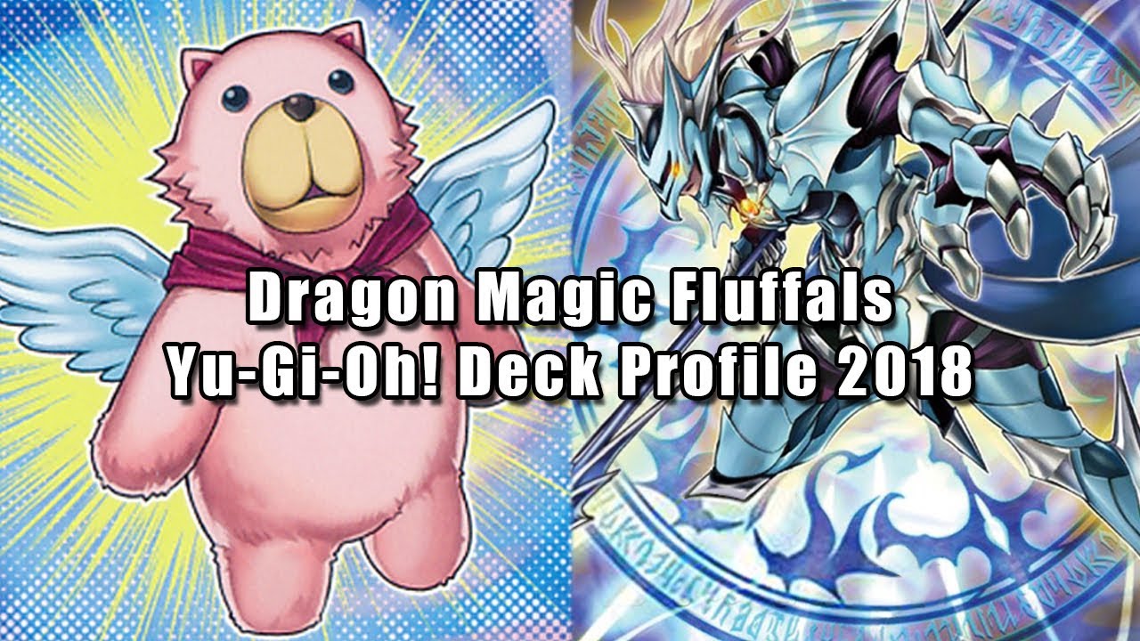 Dragon Magic Fluffals Yu-Gi-Oh! Deck Profile 2018