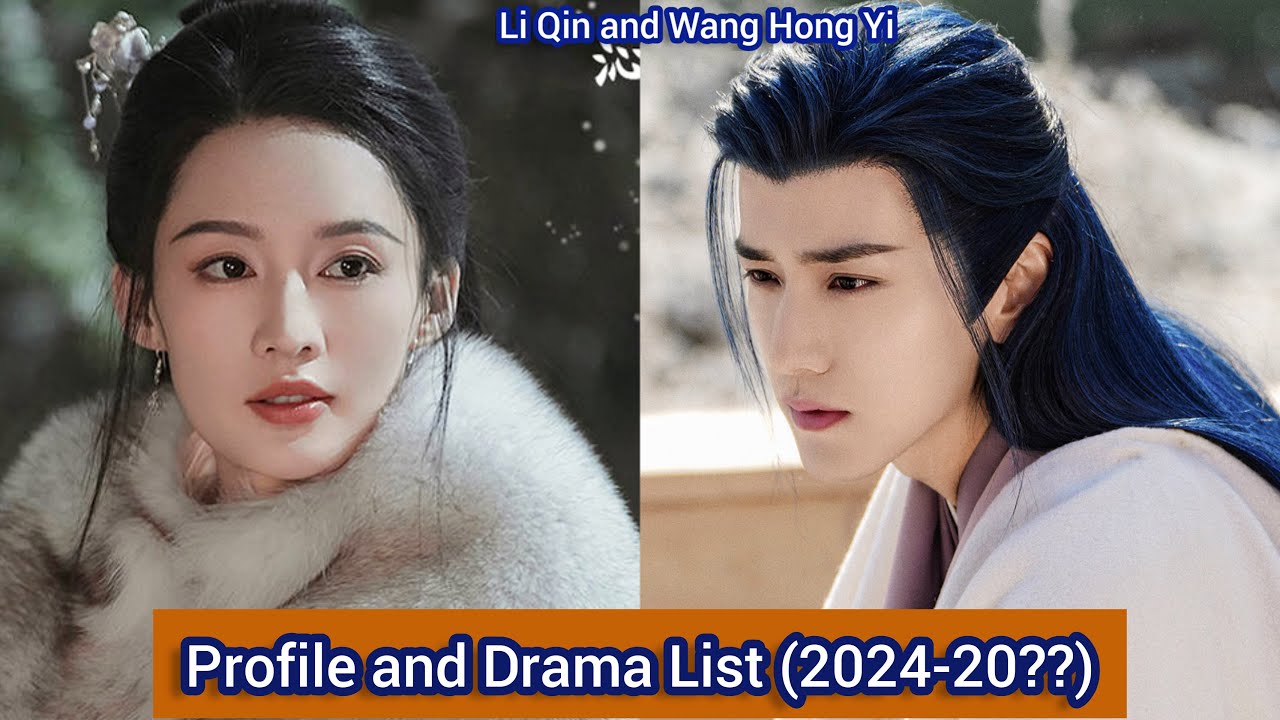 Wang Hong Yi and Li Qin | Profile and Drama List (2024-20??) |