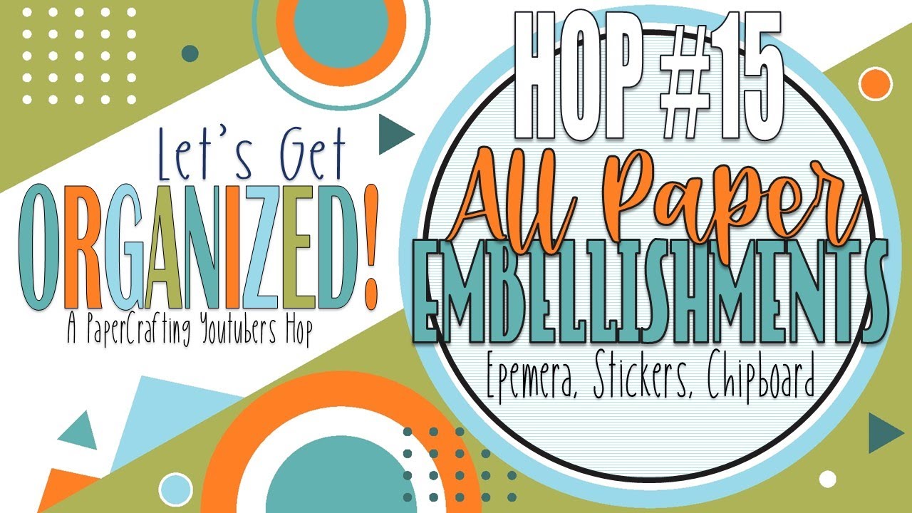 Paper Embellishments | Lets Get Organized | Hop #15 | July 2023