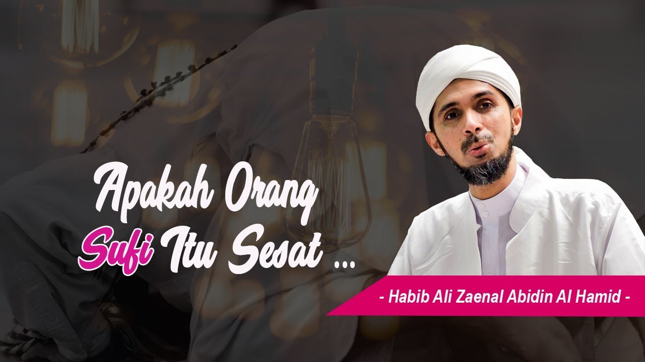 Apakah Orang Sufi itu SESAT? - Habib Ali Zaenal Abidin Al Hamid