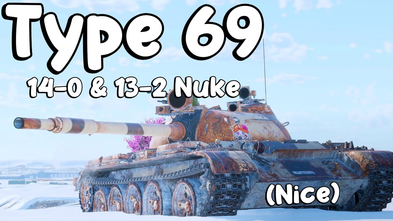 Type 69 14-0 & 13-2 Nuke. Being A Heat Main Is Never Easy
