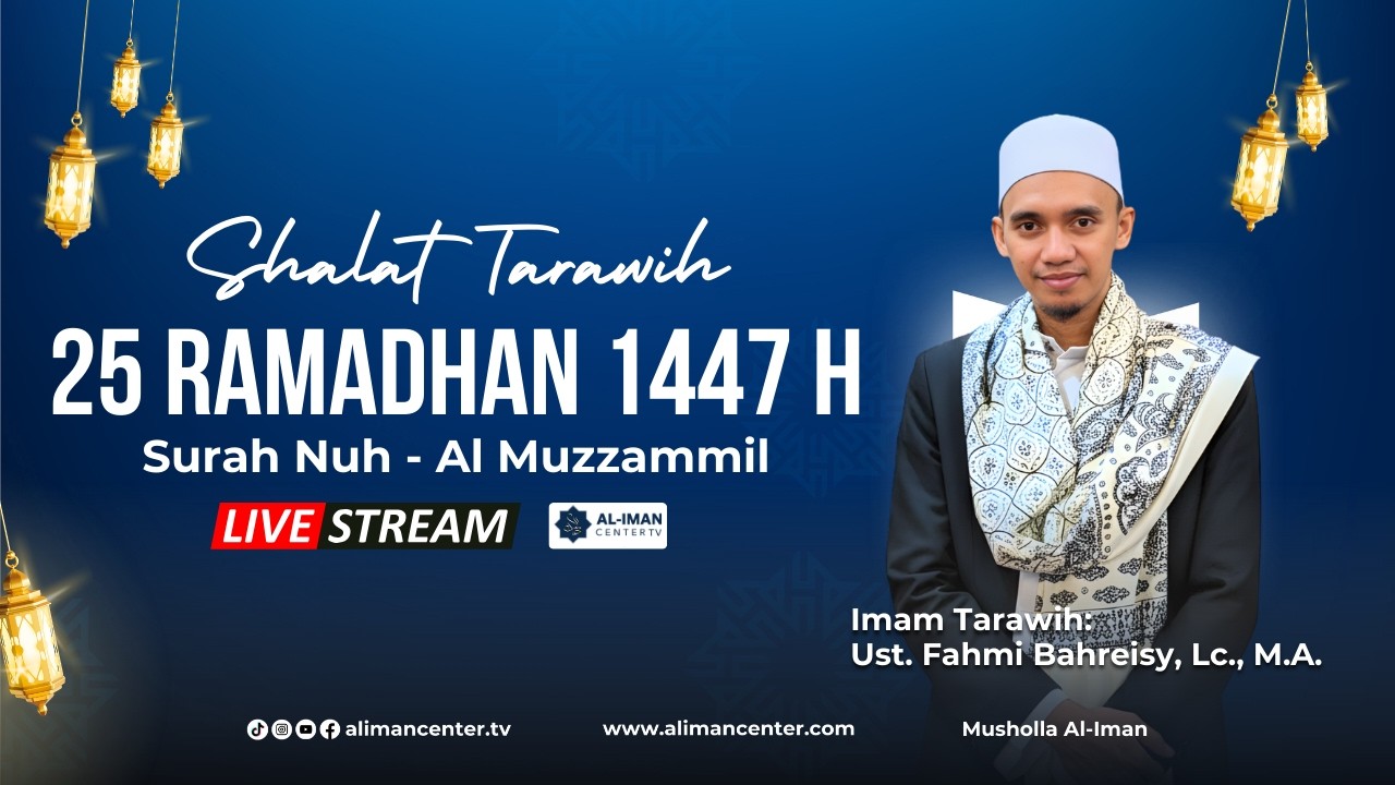 Tarawih 25 Ramadhan 1446 H | Surah Nuh - Al Muzzammil | Imam : Ust. Fahmi Bahreisy, Lc., M.A.