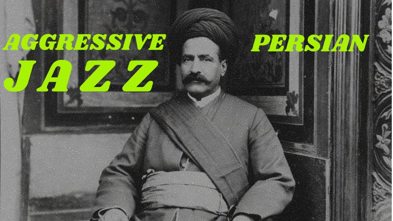 AGGRESSIVE Persian Jazz: Mozaffar ad-Din Shah Qajar (I literally told you)