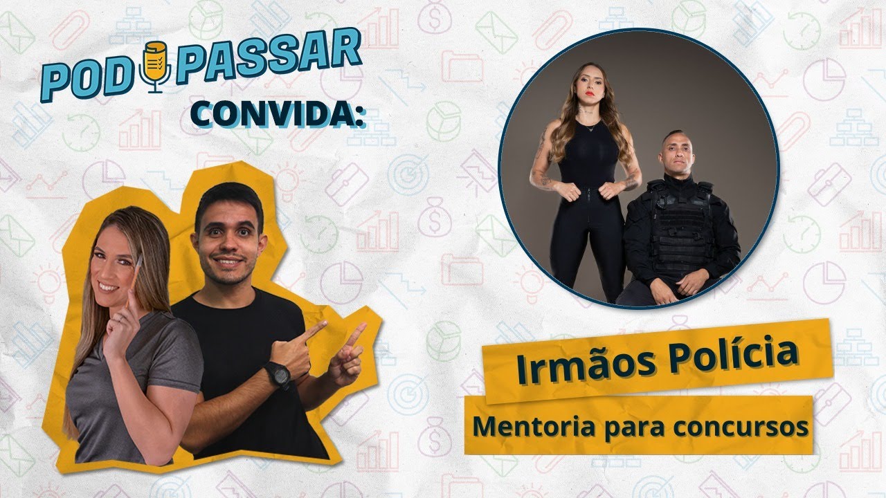 Irmãos Polícia (James e Fernanda) Mentoria para Concursos - PodPassar Podcast #26