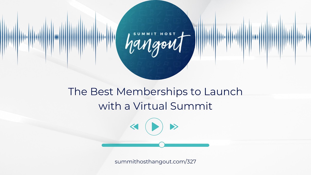327: The Best Memberships to Launch with a Virtual Summit